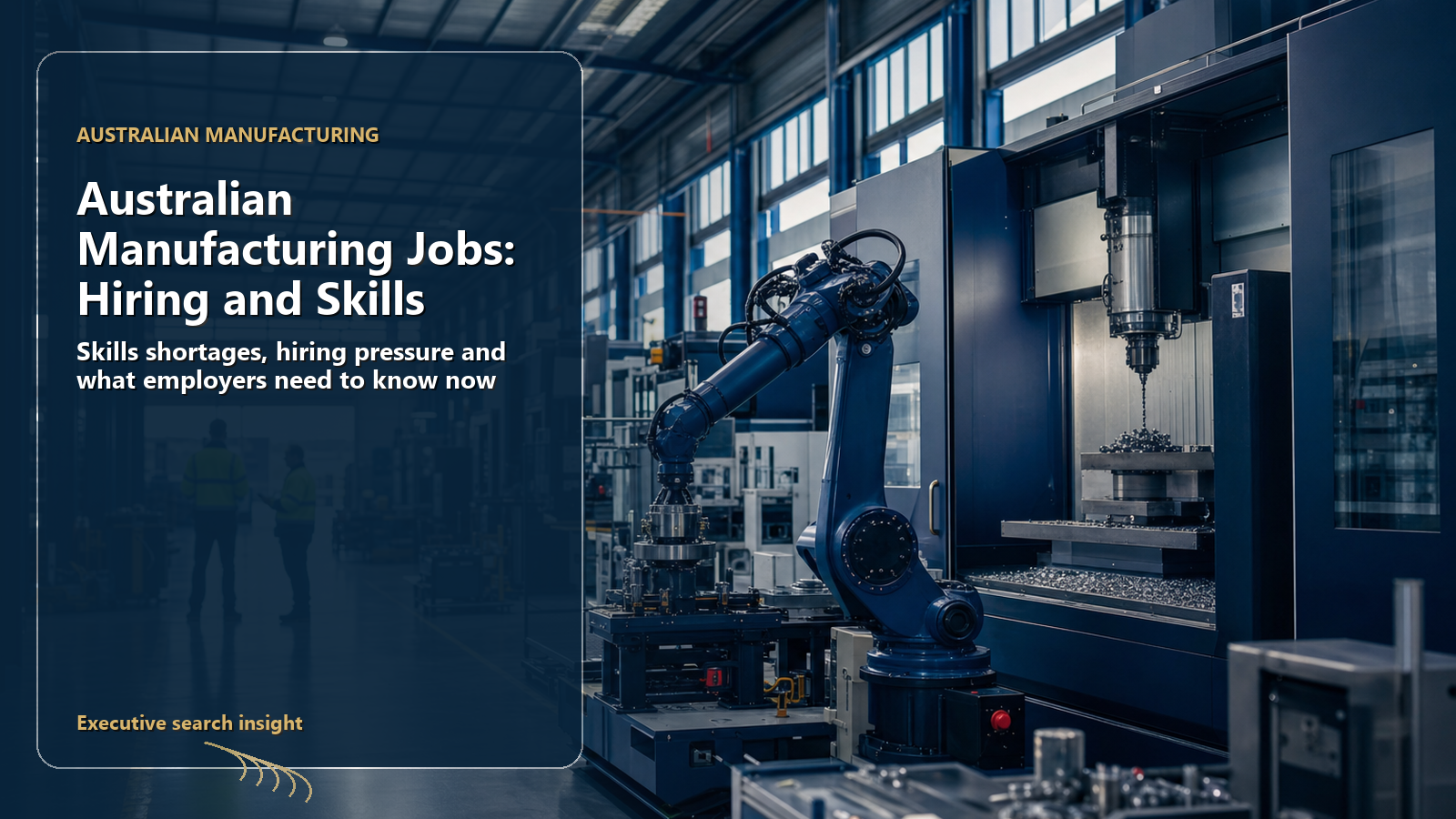 Australian Manufacturing Jobs: Hiring, Skills and What the Sector Is Doing Again