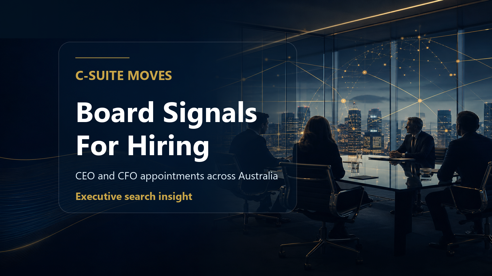 Australia's Latest C-Suite Moves: What Big Company Appointments Signal for Boards and Hiring