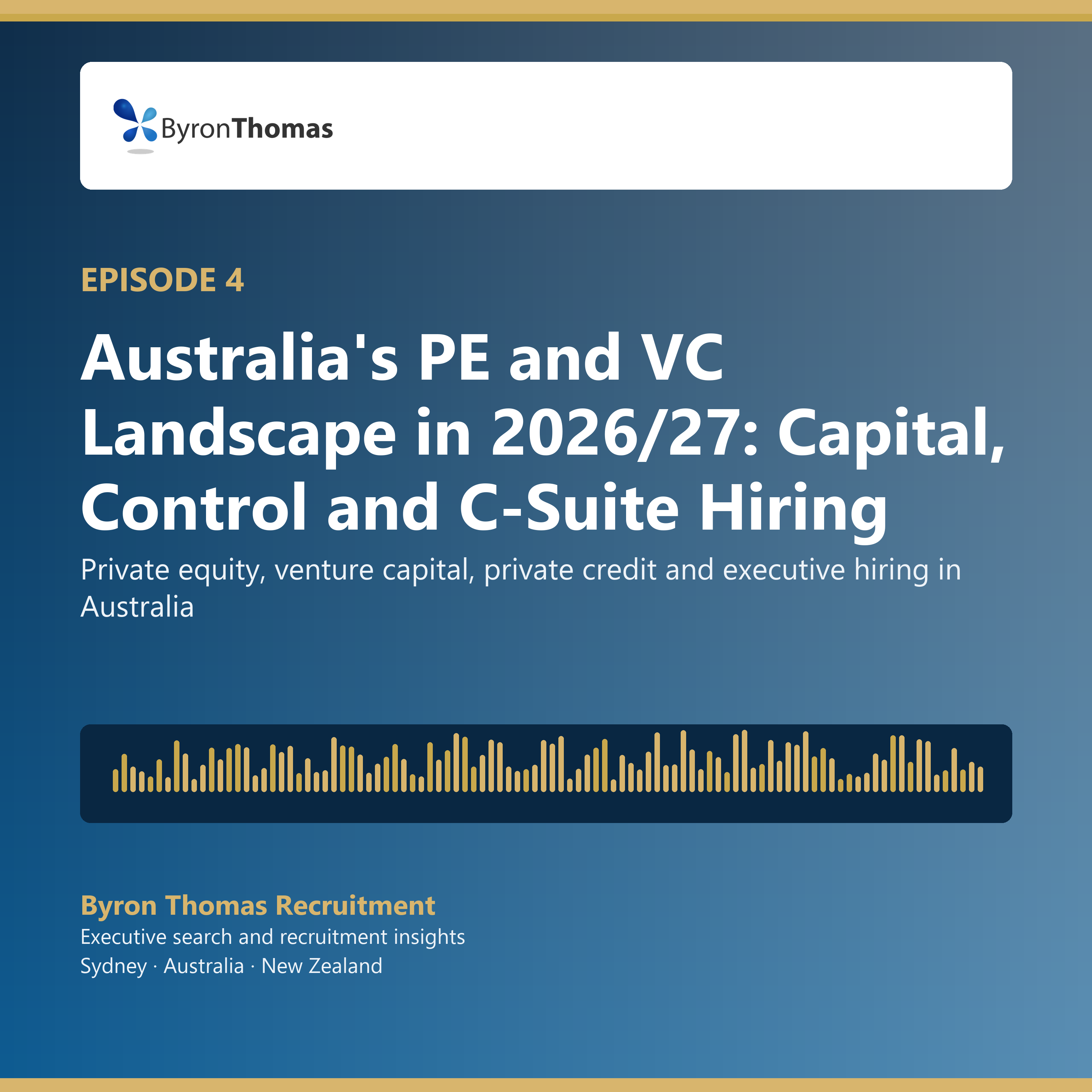 Podcast episode 4: Australia's PE and VC Landscape in 2026/27: Capital, Control and C-Suite Hiring